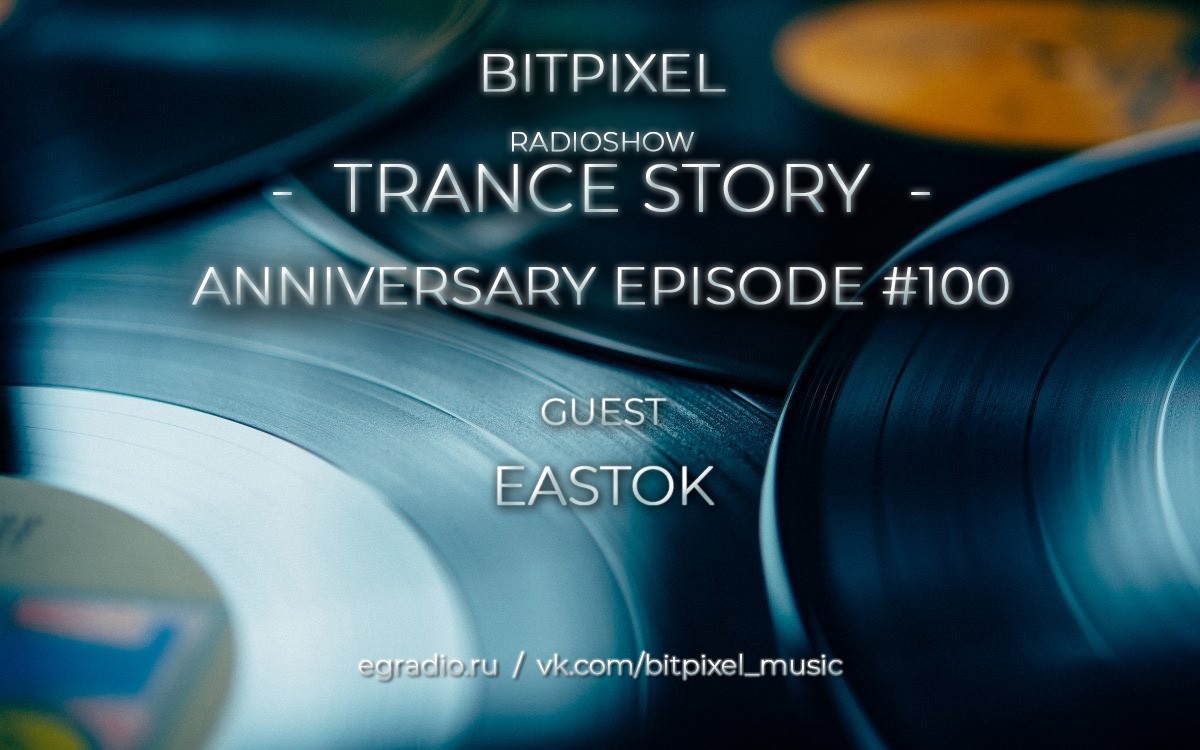 Trance Story (100th Anniversary Episode) (Eastok Guest Mix) #100