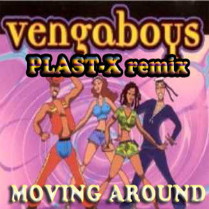 Vengaboys - Moving around (remix by PLAST-X) episode artwork