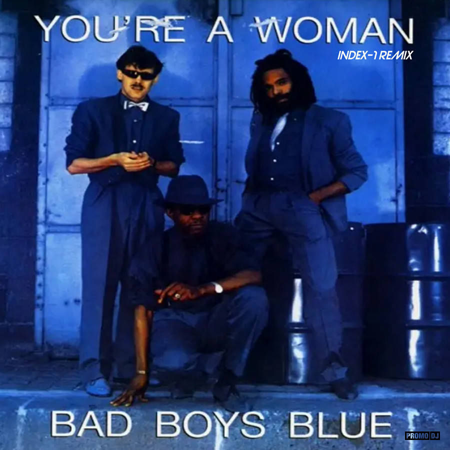 Bad boys blue you are woman