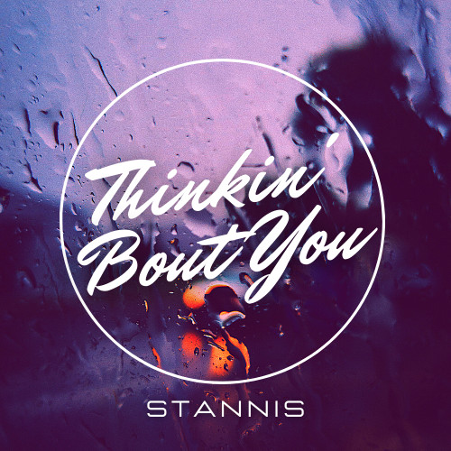 STANNiS - Thinkin' Bout You