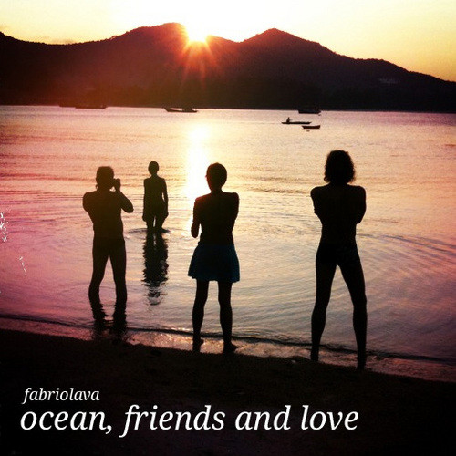 Fabrio Lava - Ocean, Friends and Love