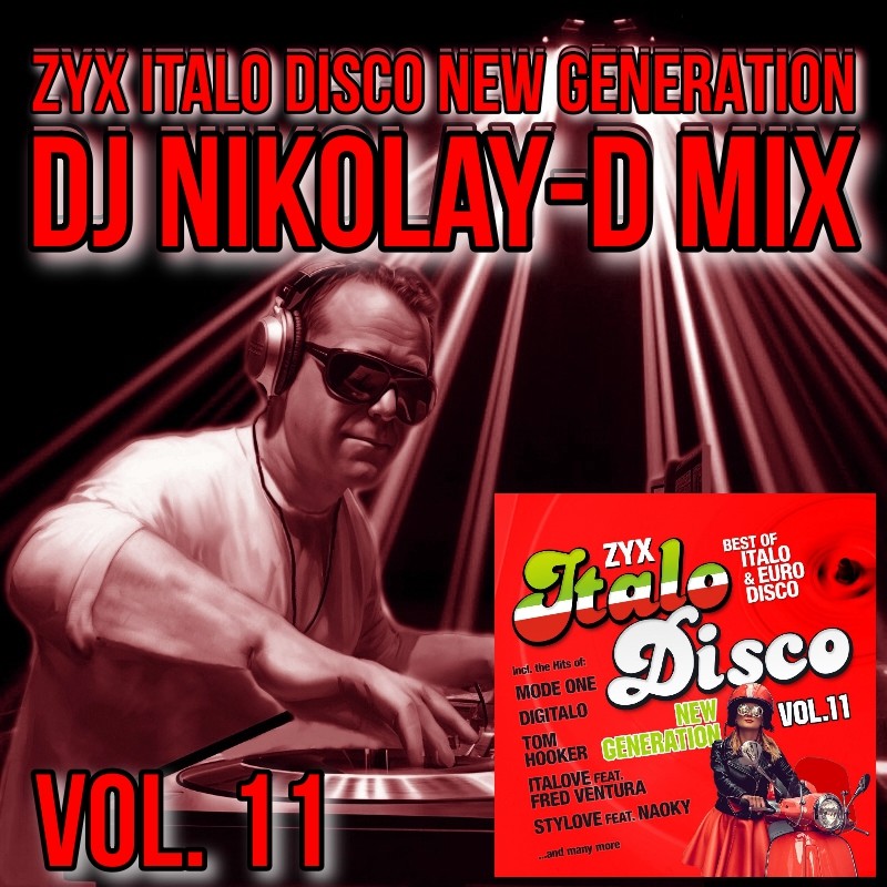 ZYX ITALO DISCO NEW GENERATION VOL. 11 - DJ NIKOLAY-D MIX ZYX ITALO DISCO NEW GENERATION VOL. 11 - DJ NIKOLAY-D MIX