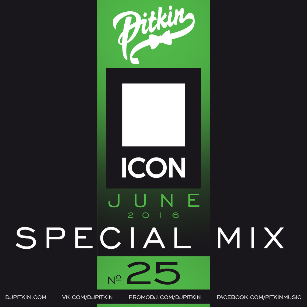DJ PitkiN - Special Mix No.25 (ICON June) (03/06/2016)