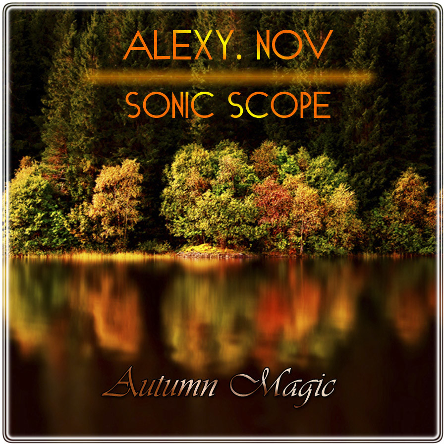 Alexy.Nov & Sonic Scope - Autumn Magic – Alexy.Nov