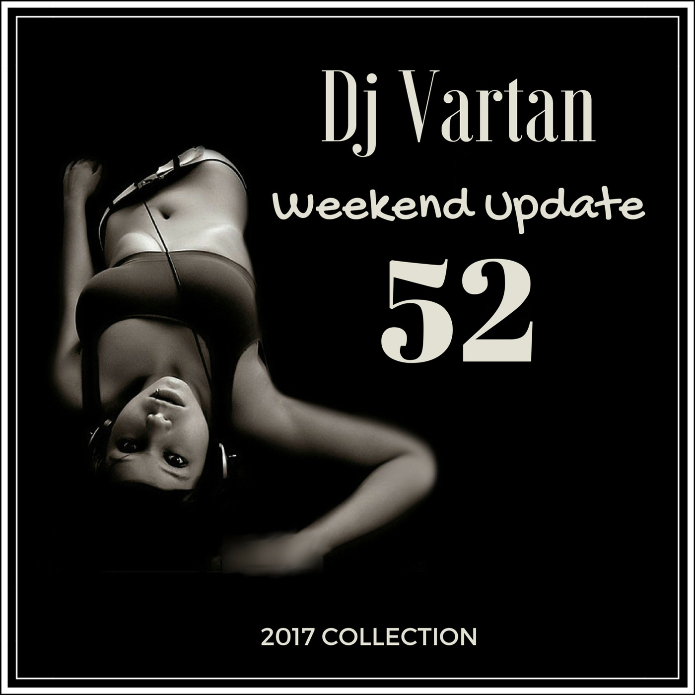 Dj Vartan Mix - 20.09.2017 - Weekend Update Vol.52