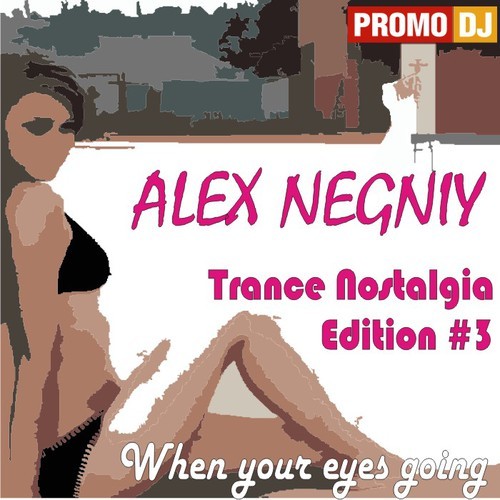 Alex NEGNIY - Trance Nostalgia - Edition #3 - When your eyes going... episode artwork