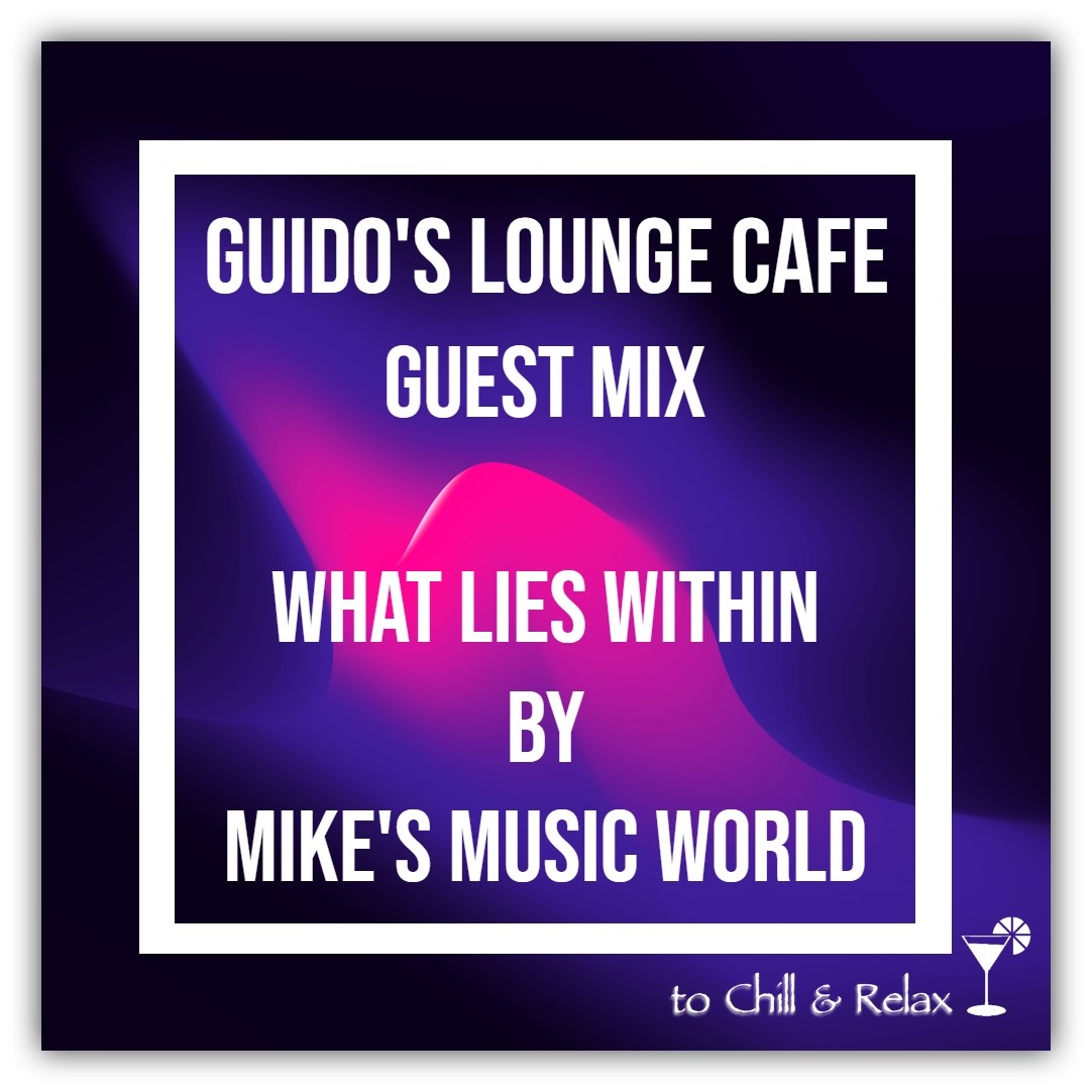 Guido's Lounge Cafe (What Lies Within) Guest Mix by Mike's Music World episode artwork
