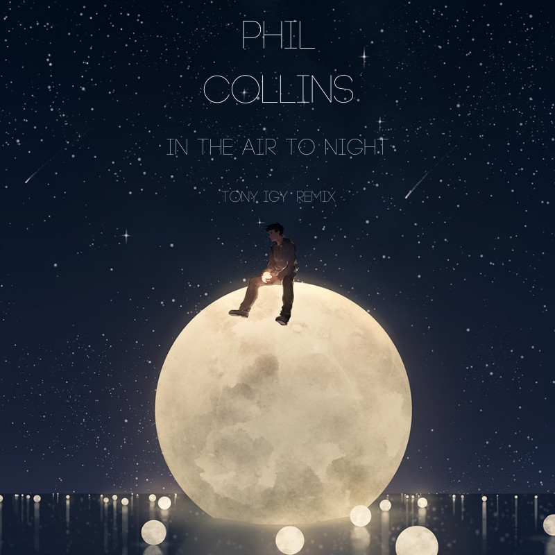 Phil Collins - In The Air To Night [ Tony Igy Remix 2018 ]