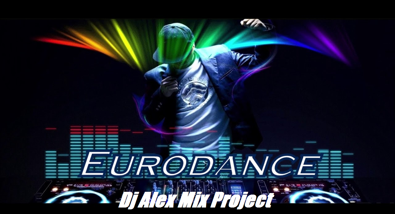 Dj Alex Mix Project EURODANCE MIX NEW Remaster 2022 DJ Alex Mix Project