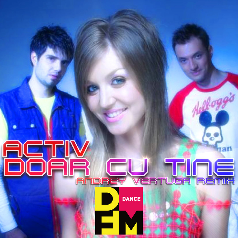 Activ - Doar Cu Tine (Andrey Vertuga DFM Remix) (Radio Edit)