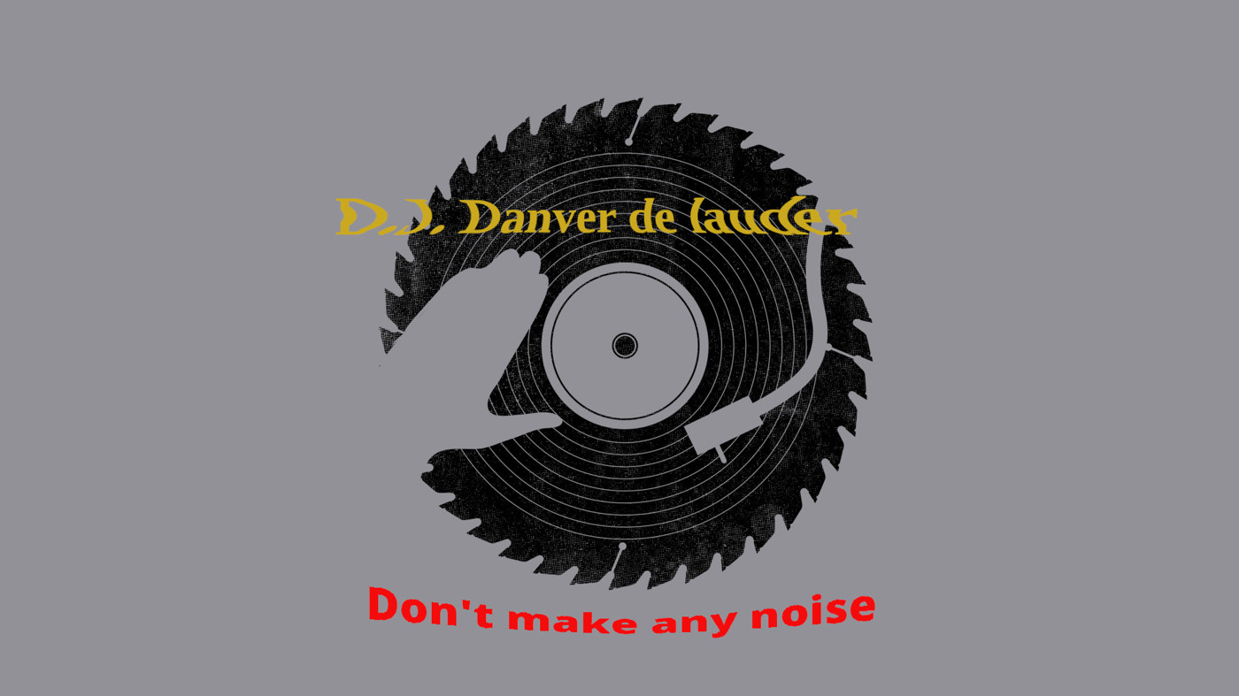 D.j. Danver de lauder - Don't make any noise