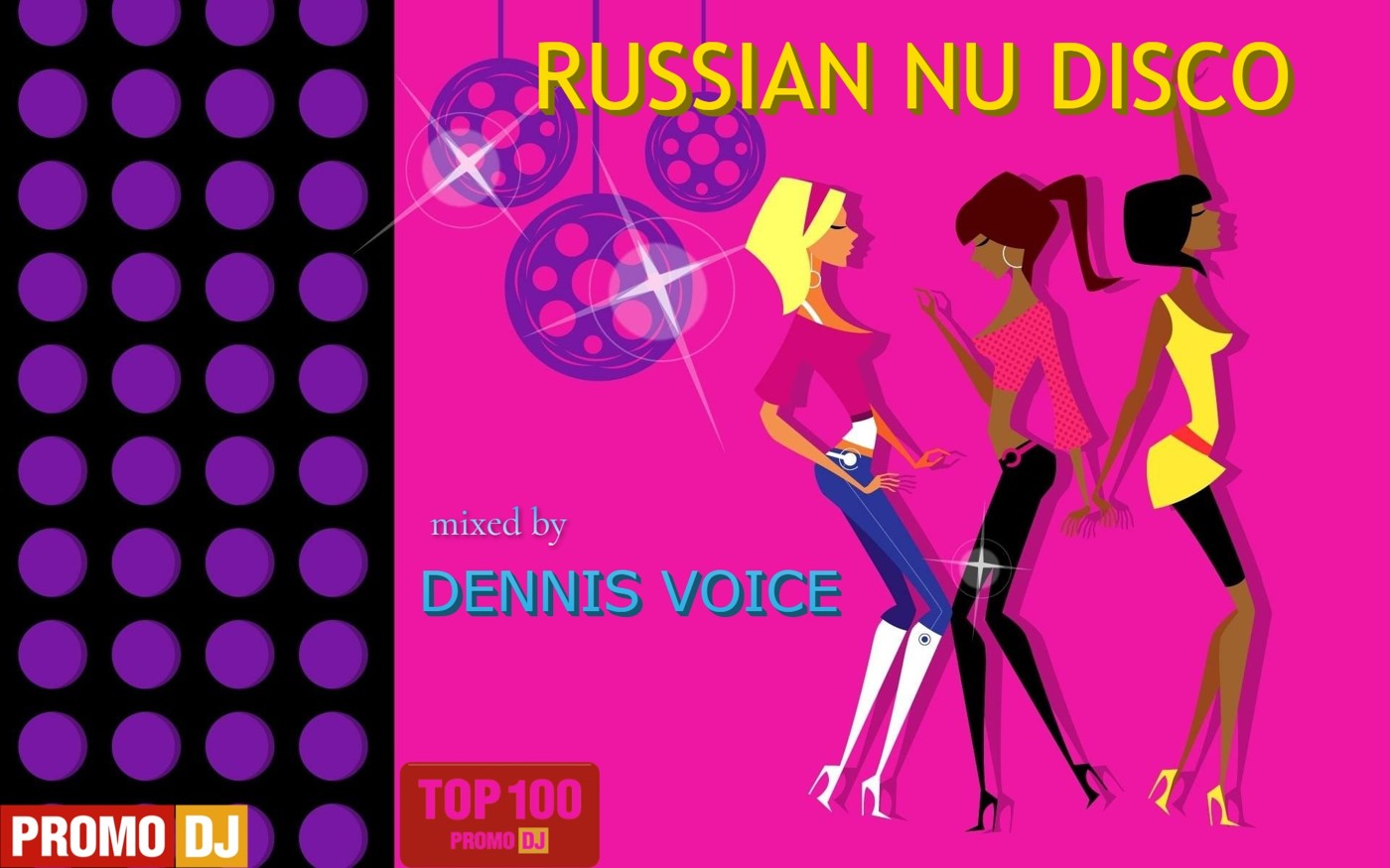 DENNIS VOICE 'RUSSIAN NU DISCO FOR LADIES'