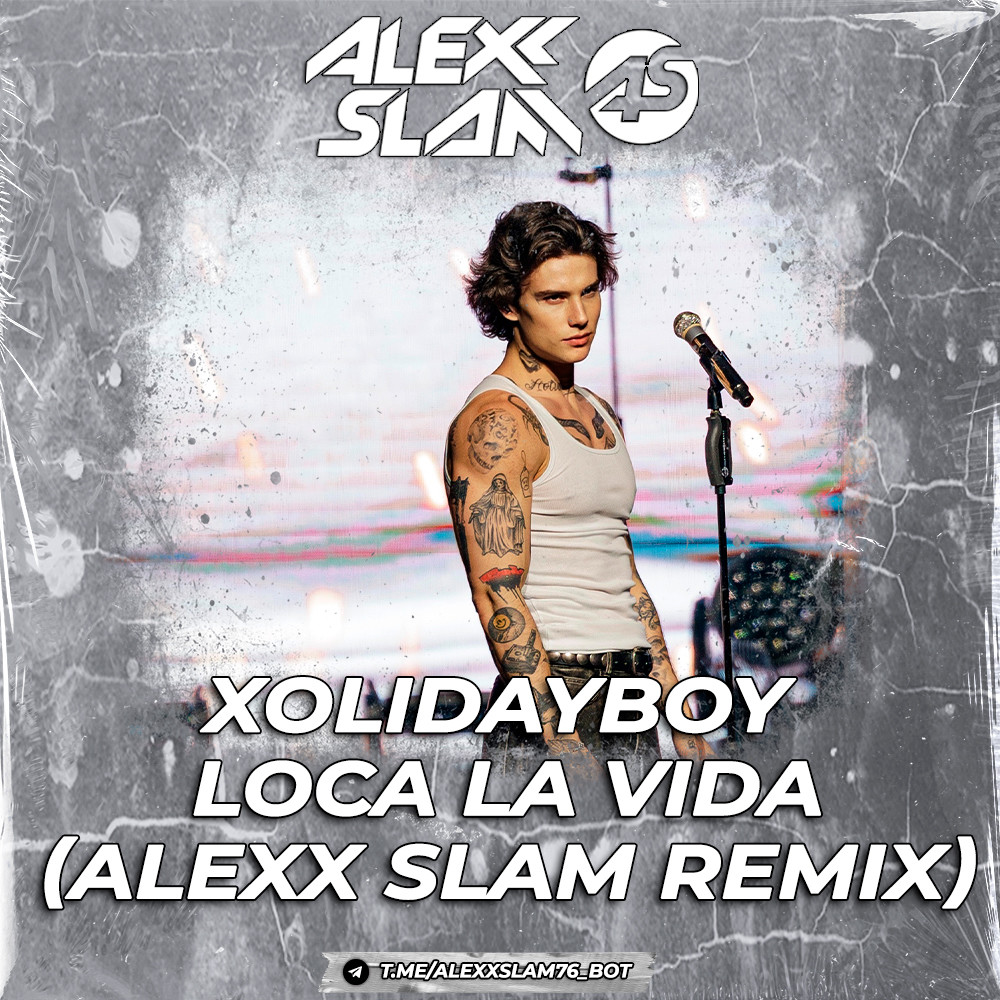 XOLIDAYBOY – Loca La Vida (Alexx Slam Remix)