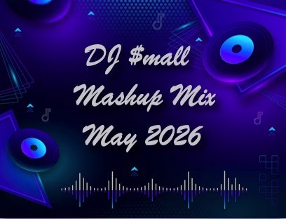 DJ $mall- Mashup Mix May 2026