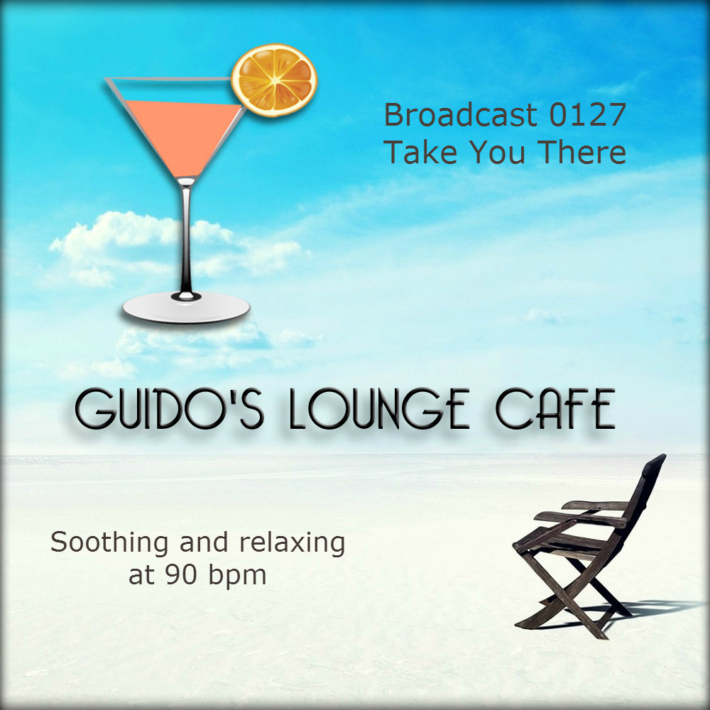 Guido's Lounge Cafe Broadcast 0127 Take You There (2014 recording) episode artwork