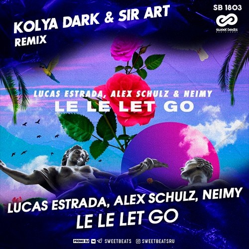 Lucas Estrada, Alex Schulz, NEIMY - Le Le Let Go (Kolya Dark & Sir Art Radio Edit)