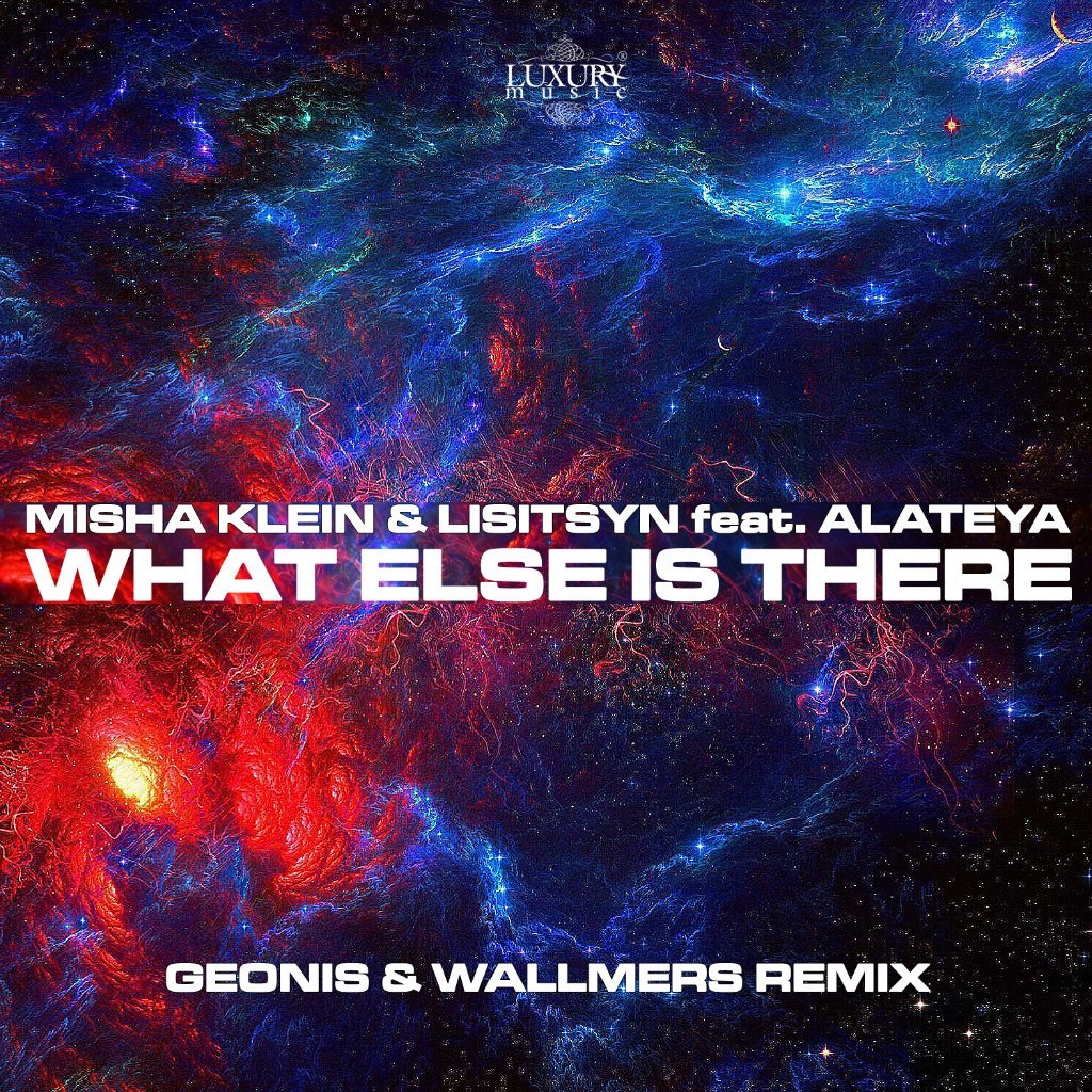 Misha Klein Lisitsyn feat. Alateya - What Else Is There(Geonis & Wallmers Remix)