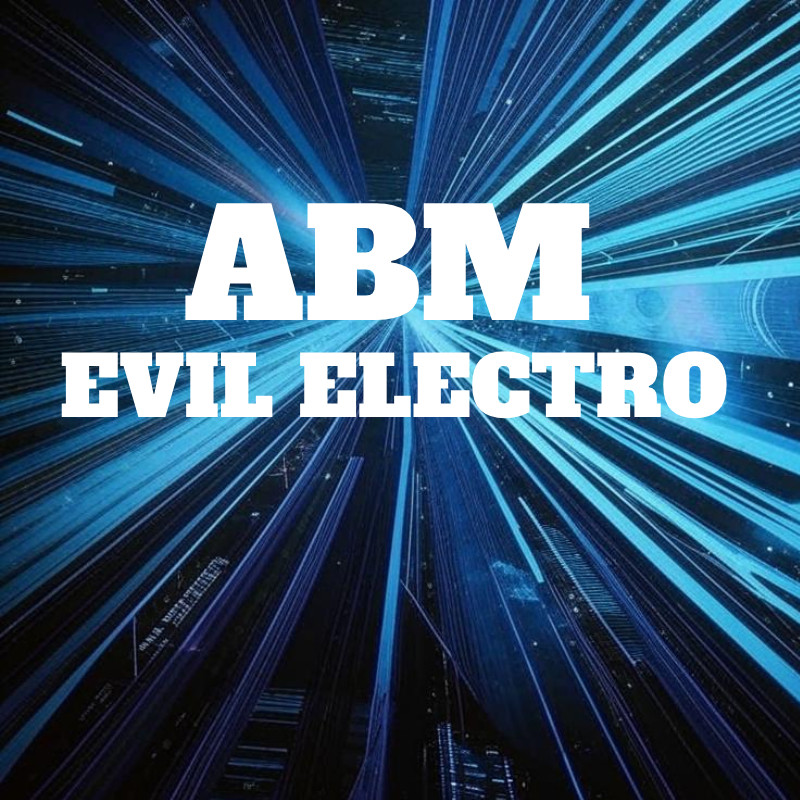 ABM-Evil Electro (Original Mix) (КАЧАЙ! РАЗБУДИ СОСЕДЕЙ!))