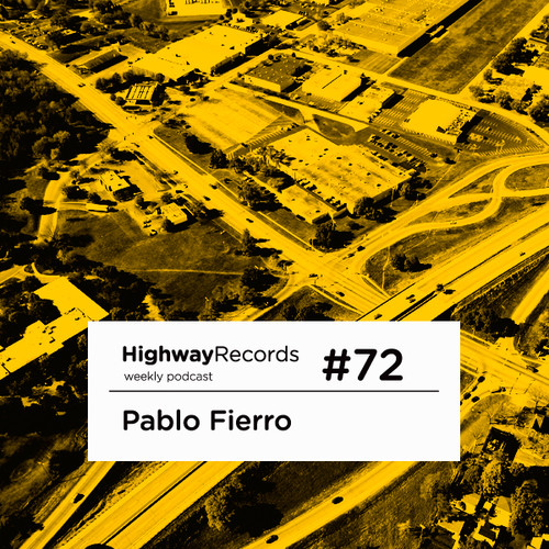 Highway Podcast #72 — Pablo Fierro