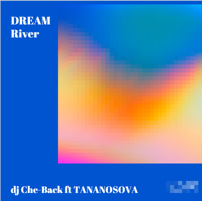 dj Che-Back ft Cashew (TANANOSOVA) Dream River