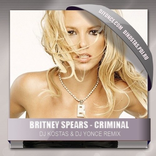 Britney Spears - Criminal ( DJ Kostas & DJ Yonce Remix ) episode artwork