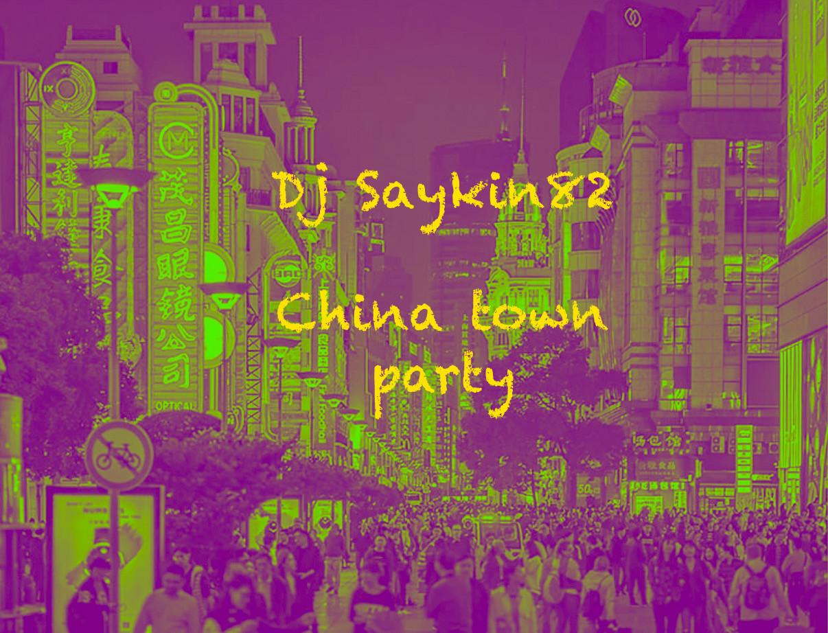 Dj Saykin82 china town party episode artwork
