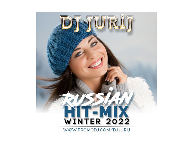 DJ JURIJ - RUSSIAN HIT-MIX WINTER 2022 – DJ Jurij