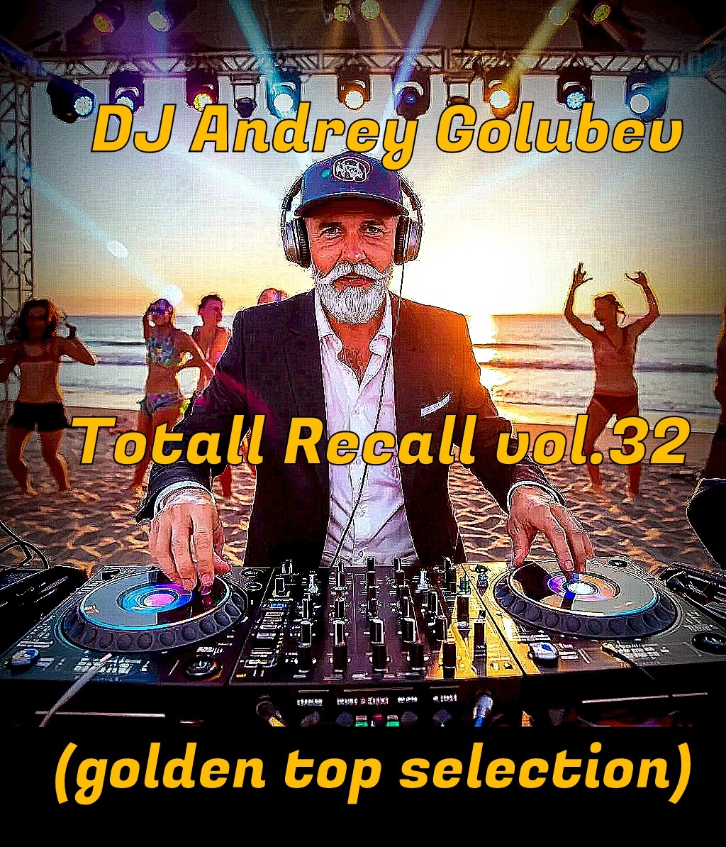 DJ Andrey Golubev - Totall Recall vol.32 (golden top selection) episode artwork