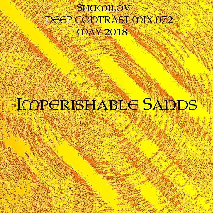 Shumilov - Deep Contrast 072 Imperishable Sands [May 2018] episode artwork
