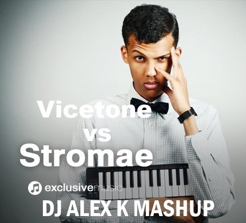 Stromae vs. Vicetone – Papaoutai (Dj Alex K Mash-Up) [2014] (Club Edit)