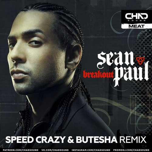 Sean Paul Breakout (Speed Crazy & Butesha Radio Edit) CHADSOUND