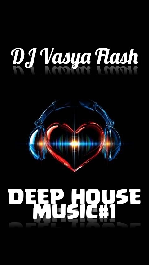Dj Vasya Flash - DEEP HOUSE MUSIC#1