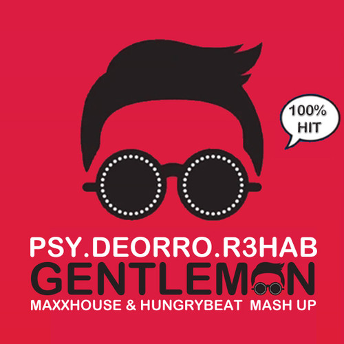 Psy, Deorro, R3hab - Gentleman (MaxxHouse and HungryBeat Mash Up) episode artwork