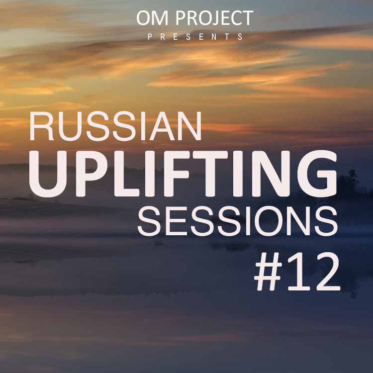 OM Project - Russian Uplifting Sessions #012 #12 OM Project - Russian Uplifting Sessions #012 #12