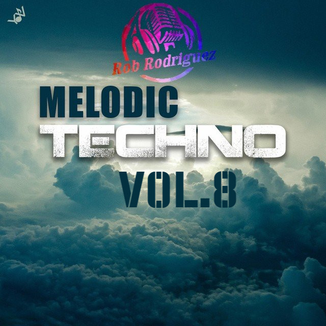 DJ Rob Rodriguez - MELODIC HOUSE & TECHNO MIX VOL.8