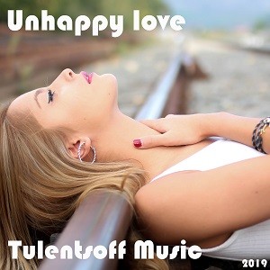Tulentsoff Music - Unhappy Love episode artwork