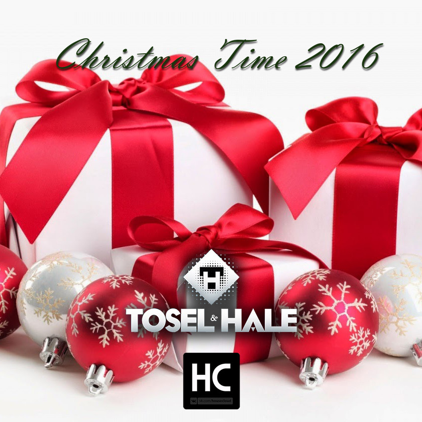 TOSEL & HALE - CHRISTMAS TIME 2016 [ for HOUSE CLOUD™ ]