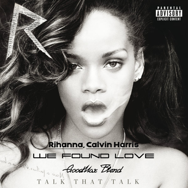 Rihanna X RAKURS - We Found Love (GoodMax Blend)
