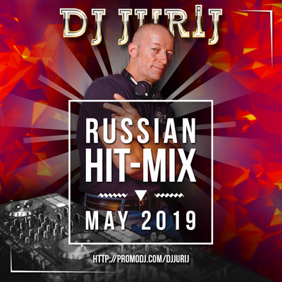 DJ JURIJ - RUSSIAN HIT-MIX MAY 2019
