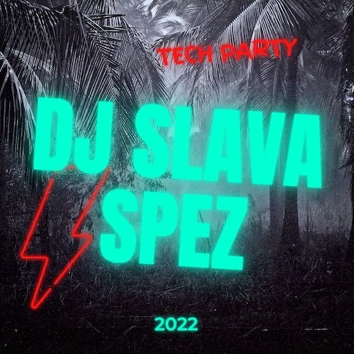 DJ SlavaSpez - Tech Party 2022