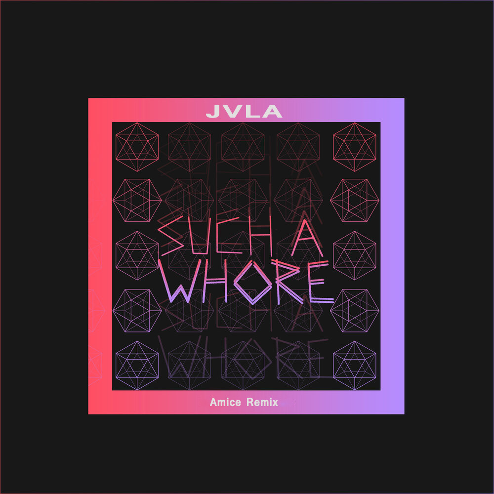 JVLA - Such a Whore (Amice Remix)