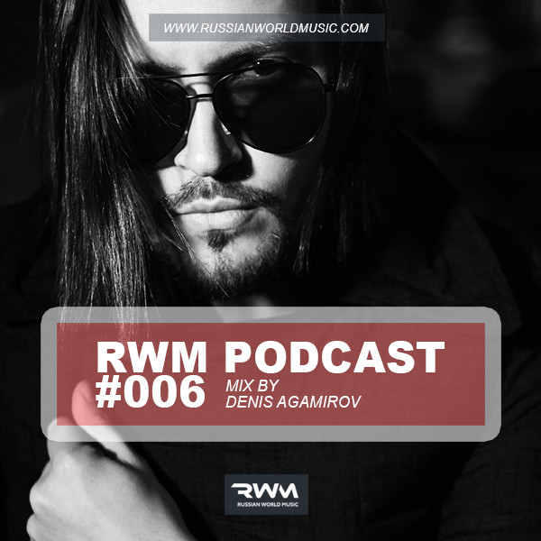 Denis Agamirov - RWM Podcast 006