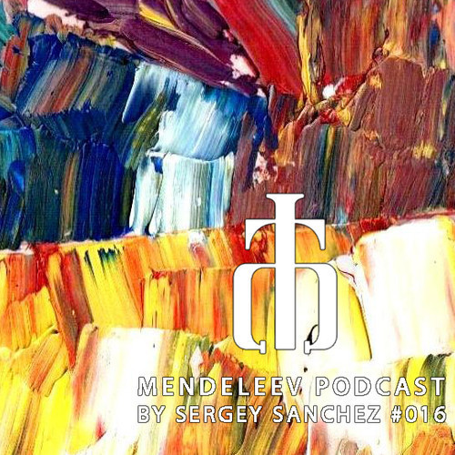 Mendeleev podcast by Sergey Sanchez #016