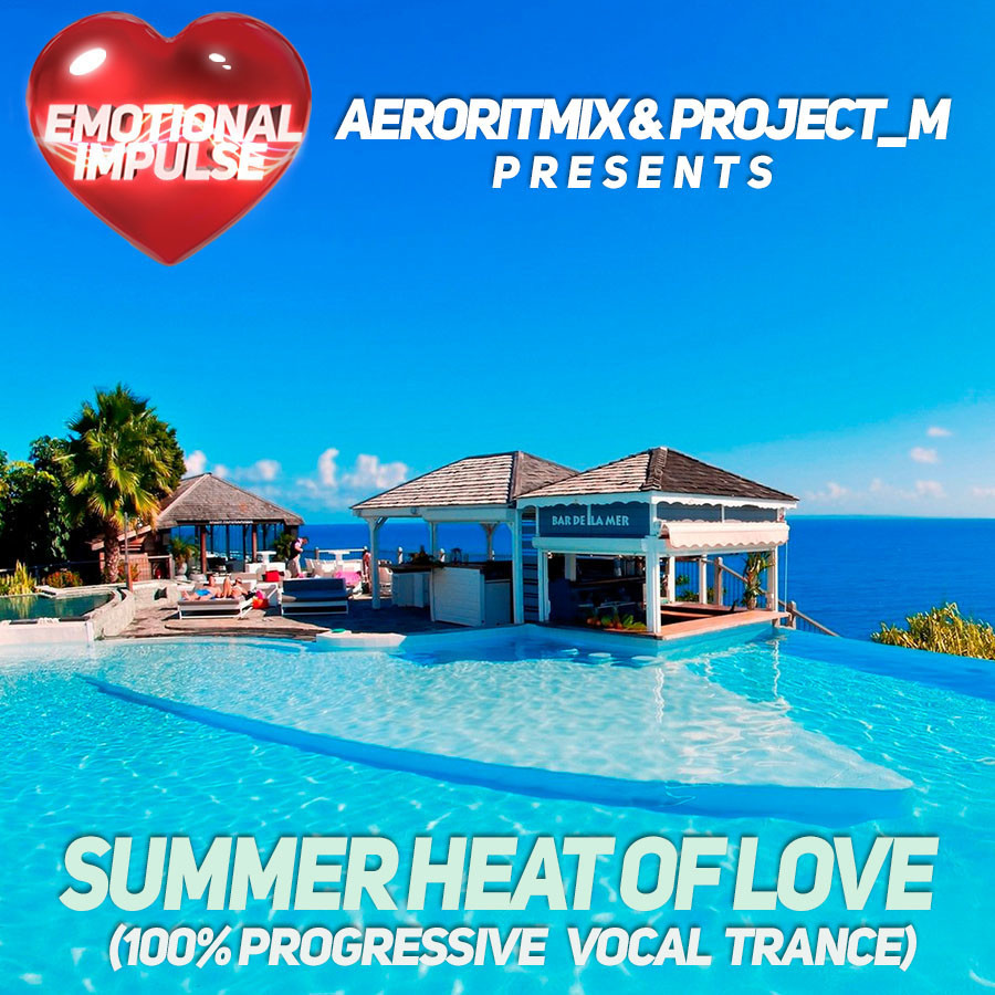 Aeroritmix & Project M Pres. Emotional Impulse - Summer Heat Of Love (Full  Continuous Mix) – AERO/RITMIX MUZIK // Pasha DELUXE