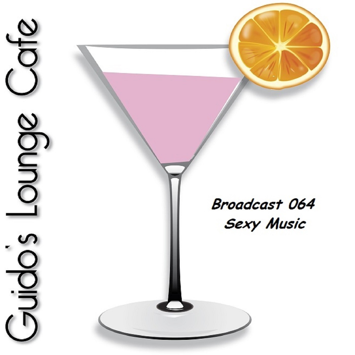 Guido's Lounge Cafe Broadcast 064 Sexy Music #64 episode artwork
