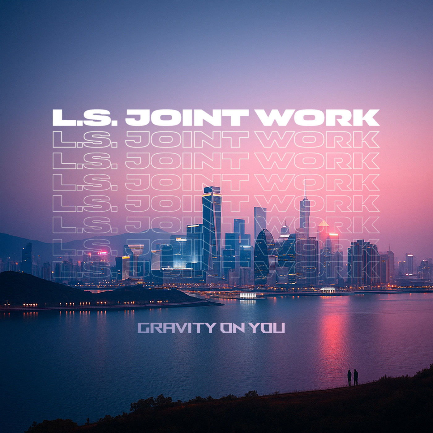 L.S. Joint Work - Gravity On You L.S. Joint Work - Gravity On You