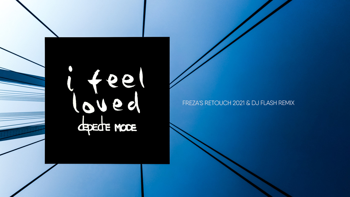 Depeche Mode - I Feel Loved (Freza's ReTouch 2021 & Dj Flash Remix)