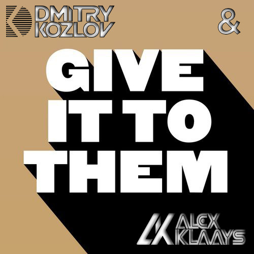 DJ DMITRY KOZLOV & DJ ALEX KLAAYS - GIVE IT TO THEM (TECH & MINIMAL HOUSE) episode artwork