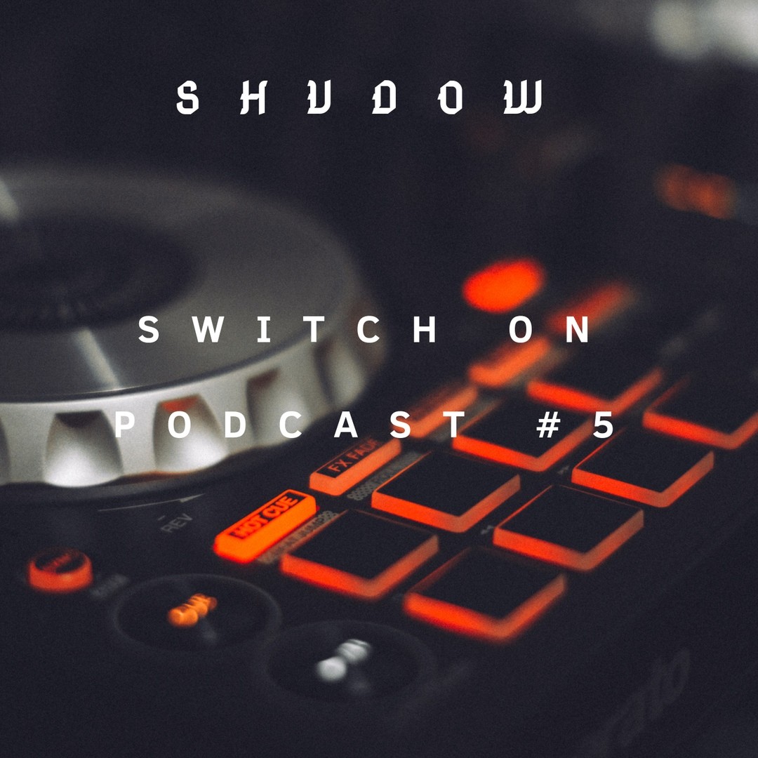 SHVDOW - Switch on Podcast #5