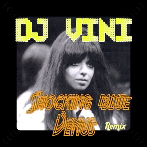 Shocking Blue-Venus-(DjVini Remix 2012) episode artwork